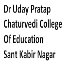 Dr Uday Pratap Chaturvedi College of Education, Sant Kabir Nagar Logo