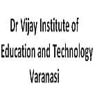 Dr Vijay Institute of Education and Technology, Varanasi Logo